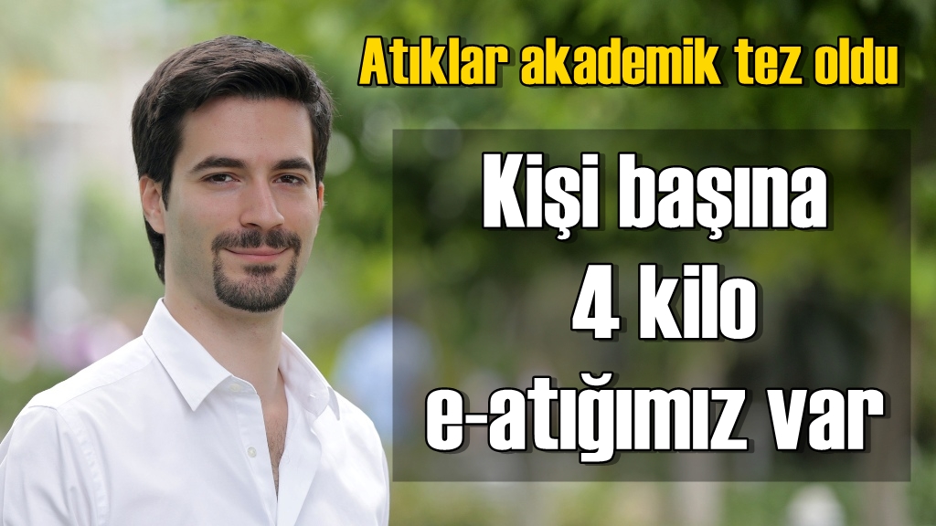 E-Atıklar Akademik Tez Oldu