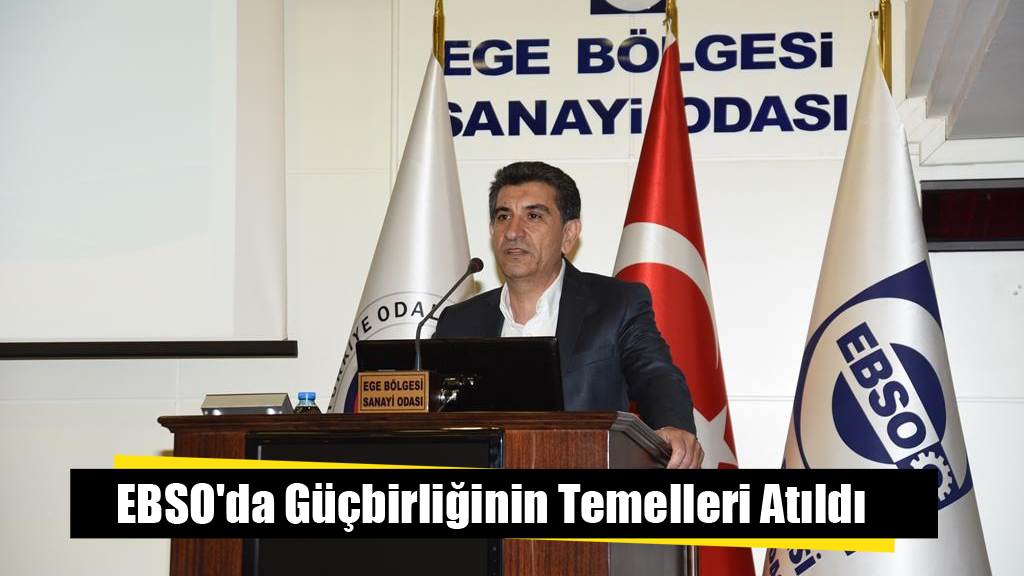 EBSO'da Güçbirliğinin Temelleri Atıldı
