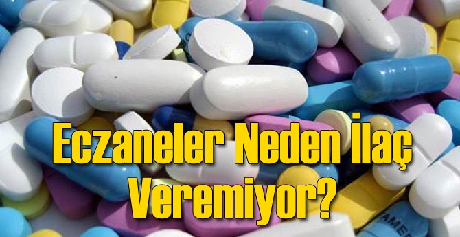 Eczaneler Neden İlaç Veremiyor?