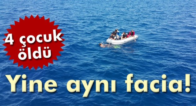 Ege Denizi 4 çocuğa mezar oldu!