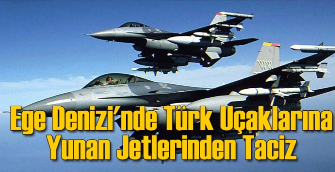 Ege Denizi'nde Türk Uçaklarına Yunan Jetlerinden Taciz