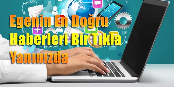 Egenin En Doğru Haberleri Bir Tıkla Yanınızda