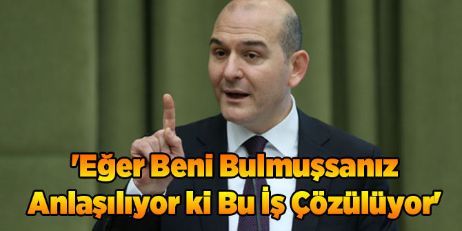 &#039;Eğer Beni Bulmuşsanız Anlaşılıyor ki Bu İş Çözülüyor&#039;