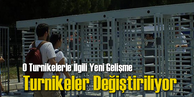 Ege Üniversitesi&#039;ndeki O Turnikeler Değişti