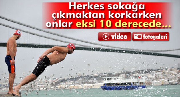 Eksi 10 derece soğukta boğazın sularında yüzdüler