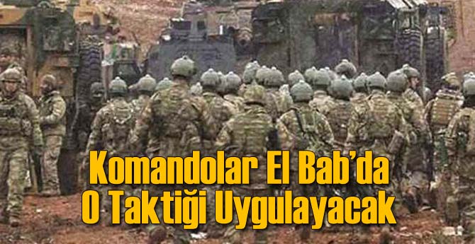 El Bab'da Komandolar O Taktiği Uygulayacak
