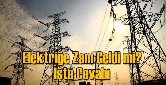 Elektriğe Zam Geldi mi?