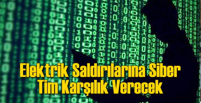 Elektrik Saldırılarına Siber Tim Karşılık Verecek