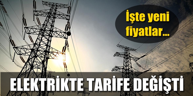 Elektrikte tarife değişti! İşte yeni fiyatlar