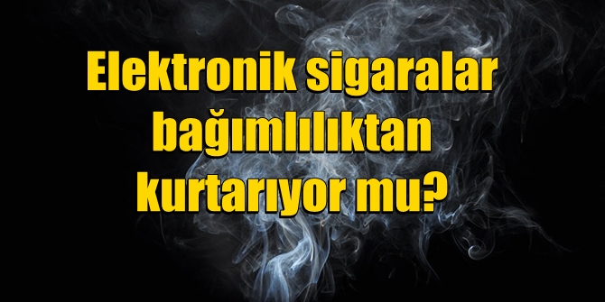Elektronik sigaralar, gerçekten etkili oluyor mu ve zararsız mı?