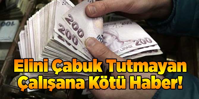 Elini Çabuk Tutmayan Çalışana Kötü Haber!