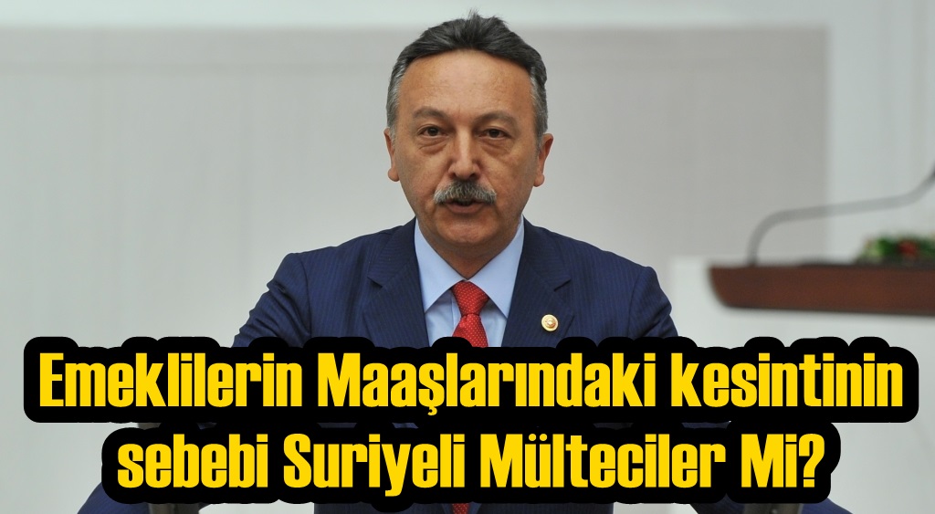 Emeklilerin Maaşlarındaki kesintinin Sebebi Suriyeli Mülteciler Mi?
