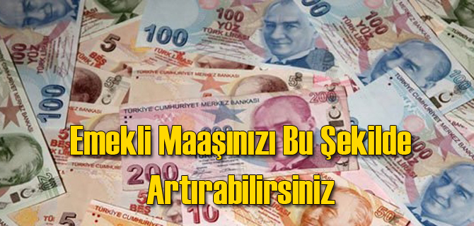 Emekli Maaşınızı Nasıl Artırabilirsiniz?