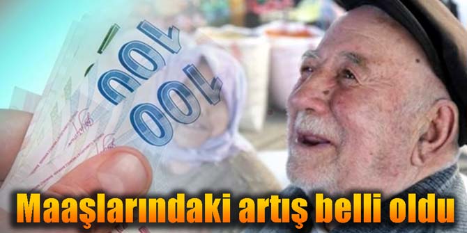 Emekli maaşlarındaki artış oranı belli oldu