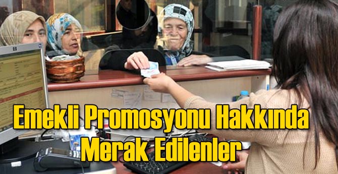 Emekli Promosyonu Hakkında Merak Edilenler