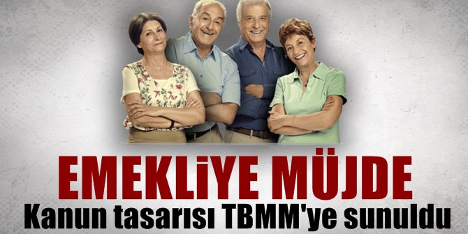 Emekliye müjde! Kanun tasarısı TBMM&#039;ye sunuldu