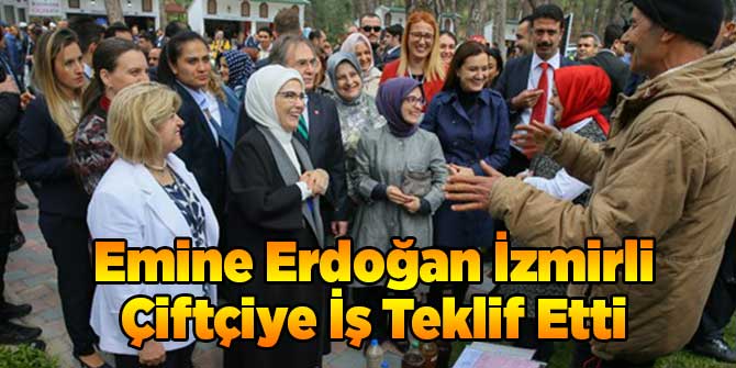 Emine Erdoğan İzmirli Çiftçiye İş Teklif Etti