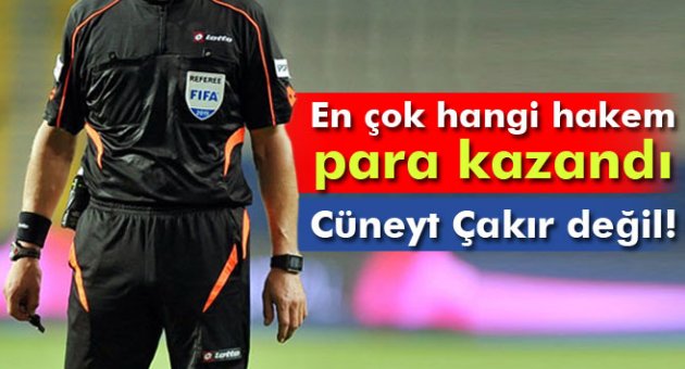 En çok hangi hakem para kazandı