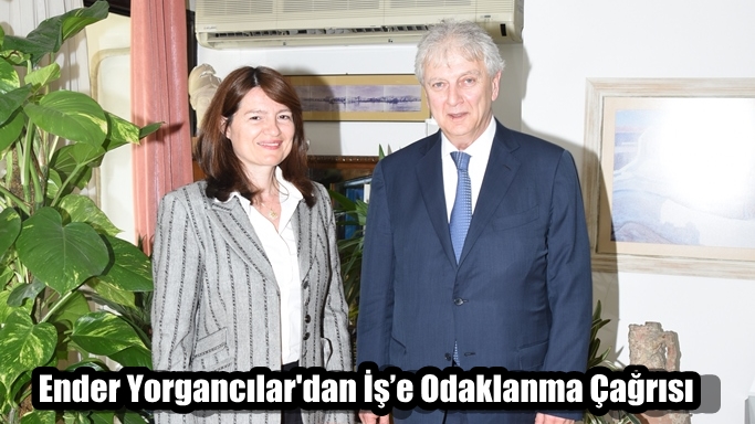 Ender Yorgancılar'dan İş’e Odaklanma Çağrısı