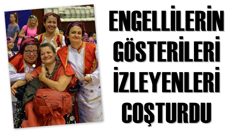 Engellilerin Gösterileri İzleyenleri Coşturdu