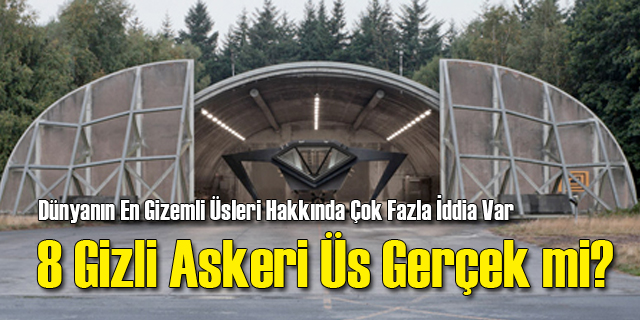 En Ünlü 8 Askeri Üs Gerçek mi?