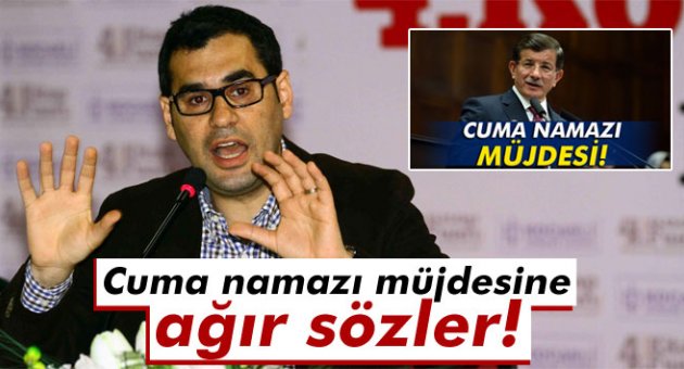 Enver Aysever, Cuma namazı düzenlemesi için ağır sözler söyledi