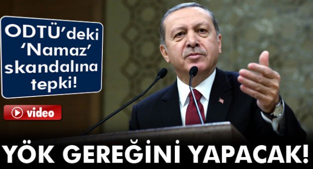 Erdoğan'dan ODTÜ yöneticilerine tepki!