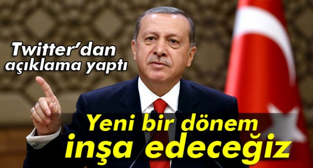Erdoğan: 'Yeni bir dönem inşa edeceğiz'