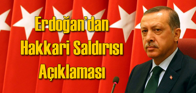 Erdoğan'dan Şemdinli Saldırısı Açıklaması