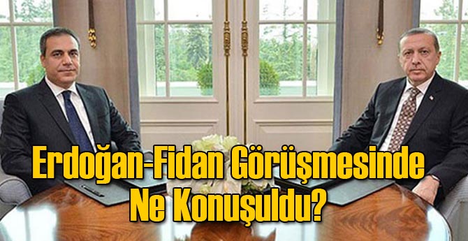 Erdoğan-Fidan Görüşmesinde Ne Konuşuldu?