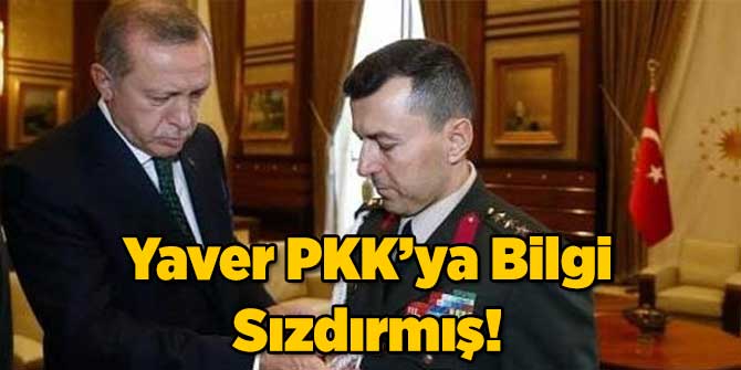 Erdoğan&#039;ın Yaveri PKK&#039;ya Bilgi Sızdırmış!