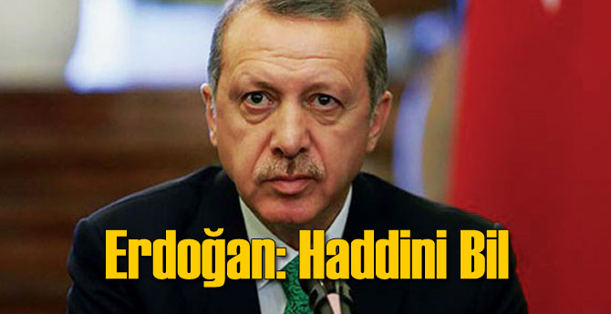 Erdoğan'ı Sinirlendiren Konuşma: Haddini Bil