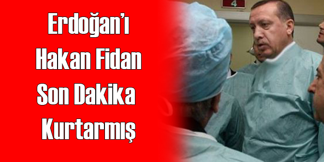 Erdoğan'ı Son Dakika Fidan Kurtarmış