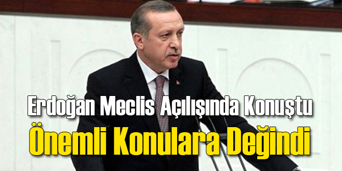 Erdoğan Meclis Açılışında Konuştu