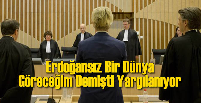 Erdoğansız Bir Dünya Göreceğim Demişti Yargılanıyor
