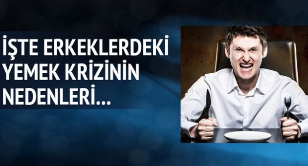 Erkeklerde yemek krizinin nedeni