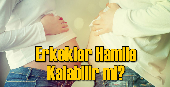 Erkekler Hamile Kalabilir mi?
