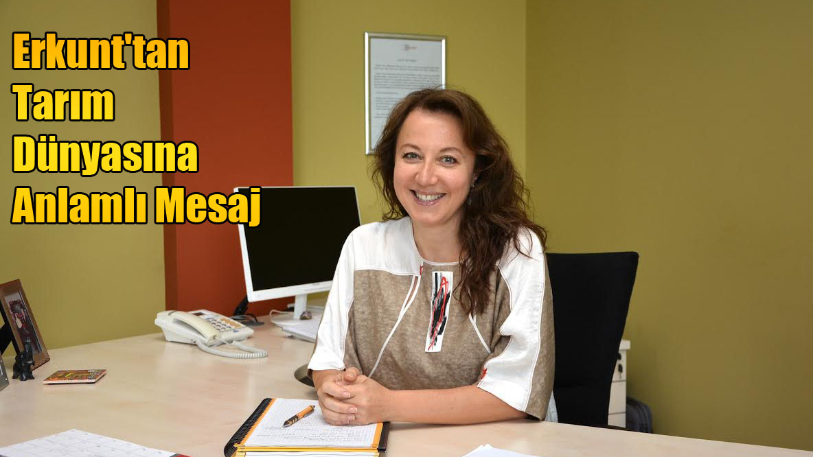 Erkunt'tan Tarım Dünyasına Anlamlı Mesaj