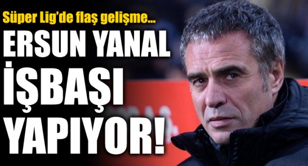 Ersun Yanal, işbaşı yapıyor!