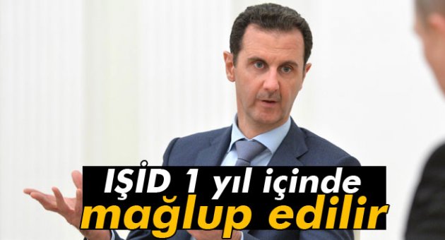 Esad: 'IŞİD 1 yıl içinde mağlup edilir'