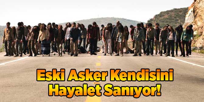 Eski Asker Kendisini Hayalet Sanıyor!