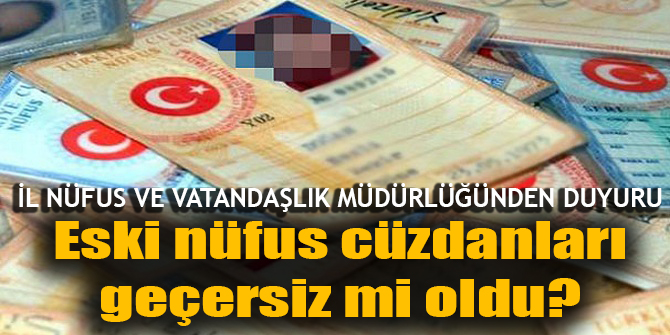 Eski nüfus cüzdanları geçersiz mi?