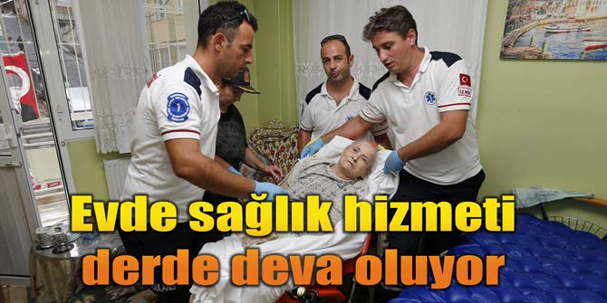 Evde sağlık hizmeti derde deva oluyor