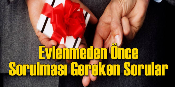 Evlenmeden Önce Sorulması Gereken Sorular