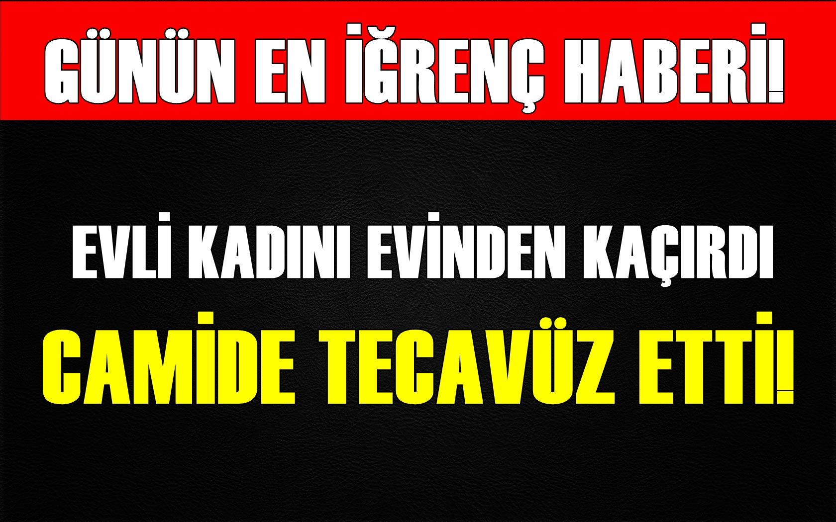 Evli kadını evinden aldı, camide tecavüz etti!