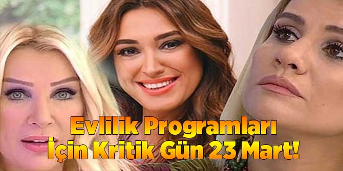 Evlilik Programları İçin Kritik Gün 23 Mart!