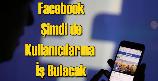 Facebook Kullanıcılarına İş Bulacak!