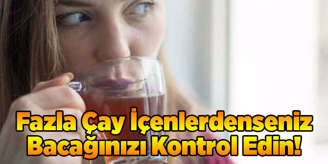 Fazla Çay İçenlerdenseniz Bacağınızı Kontrol Edin!