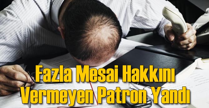 Fazla Mesaini Hakkınızı Alamıyorsanız...