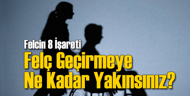 Felç Geçirmeye Ne Kadar Yakınsınız?